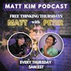 It's all Connected. Free Speech, Wuhan Conspiracy, Miles Gwak and Andrew Tate | Why it matters | Matt Kim Podcast Episode 014 | Free Thinking Thursdays with Peter Saddington