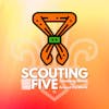 Scouting Five - Week of February 20, 2023