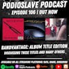 Episode 106: Bandvantage: Album Title Edition (Queens of the Stone Age, Tool, Spanish Love Songs, and more)