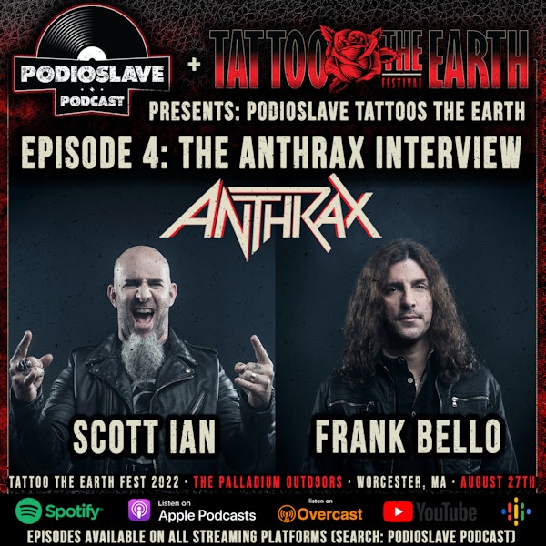 Tattoo the Earth Ep 4: The Anthrax Interview w/Scott Ian and Frank Bello