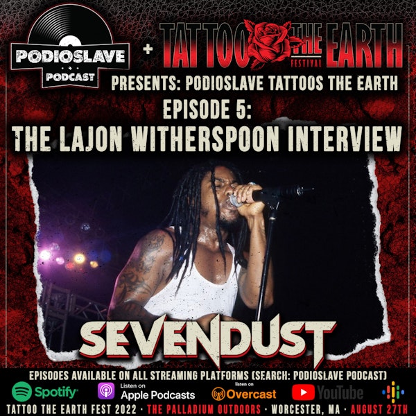 Tattoo the Earth Ep 5: The Lajon Witherspoon of Sevendust Interview