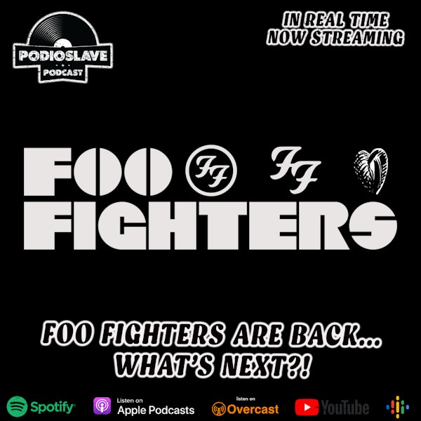In Real Time: Foo Fighters Are Back…What’s Next?