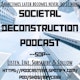 SOCIETAL DECONSTRUCTION PODCAST SDP