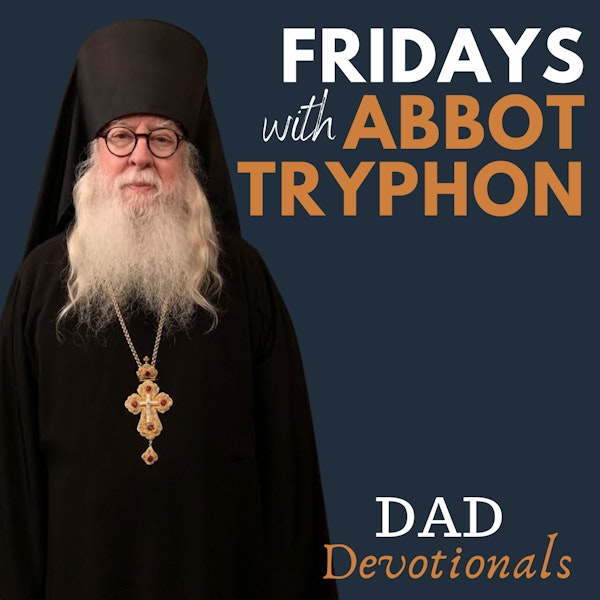 106 - Attaining A Healthy Soul - Fridays with Abbot Tryphon