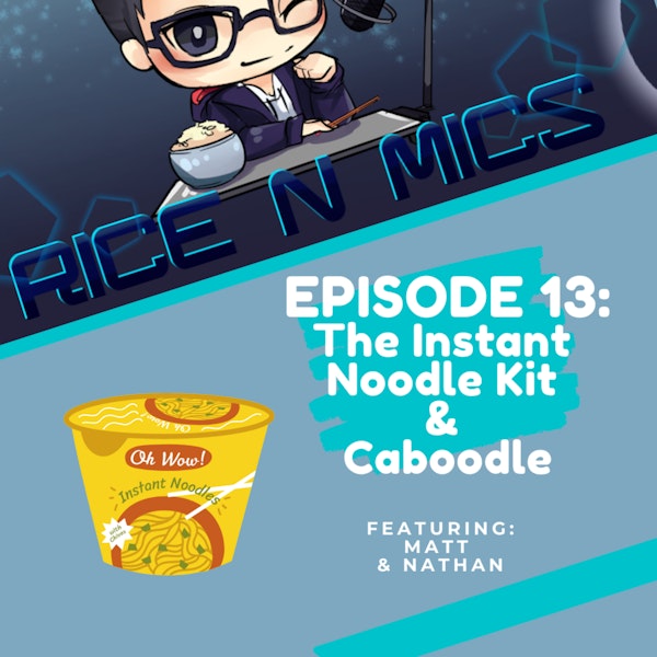 13 - The Instant Noodle Kit & Caboodle