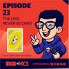 23 - The Uno Reverse Card