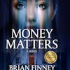 Money Matters: The poor and naive meet the rich and dangerous. In conversation with author Brian Finney