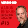 The Future of Packaging Design Education with Aaron Brashear | Ep 75