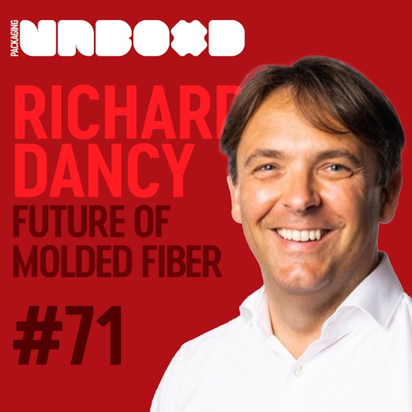 The Future of Molded Fiber Packaging Design with Richard Dancy | Ep 71