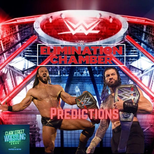 On The Road To WrestleMania , But 1st Elimination Chamber ( Predictions Episode)