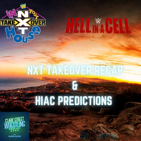 Predictions Just Got Personal Now ( NXT Takeover Recap/ HIAC Predictions)