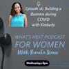 EP 16. What’s Next talks with Kimberly on How to Build a business through COVID