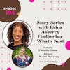 Episode 104 Trailblazer Keira Asberry is leading the way in HER story series.