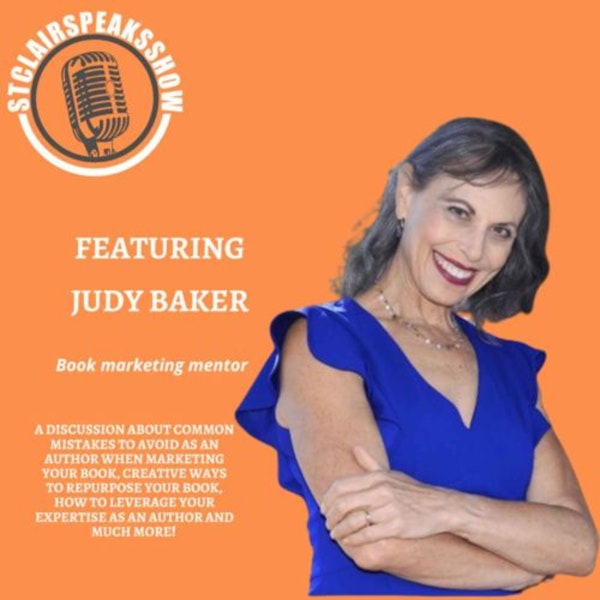 The StclairclairSpeaksShow featuring Judy Baker Book Marketing Mentor