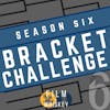 Season Six Bracket Challenge, Part 2