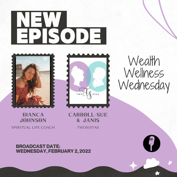 WealthWellnessWednesday with Bianca Johnson - 02.02.22