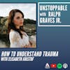 How Understanding Trauma Makes You Unstoppable with Elisabeth Kristof