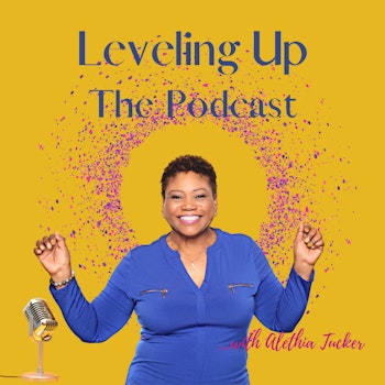Introducing Leveling Up: The Podcast with Alethia Tucker