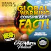 S2E21 – Global Warming, Conspiracy FACT!