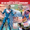S2E16 – Weekly Rant: Do we need a Black Superman?