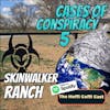 22 - Cases of Conspiracy 5: Skinwalker Ranch