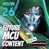 26 - Future MCU Content