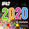 42 - 2020 In Review