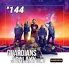 144 - Guardians of the Galaxy Vol. 3