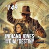 149 - Indiana Jones and the Dial of Destiny (2023)
