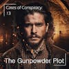 160 - Cases of Conspiracy 13: The Gunpowder Plot