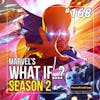 168 - What If Season 2