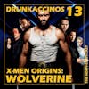 170 - Drunkaccinos 13: X-Men Origins: Wolverine (2009)