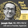 Med Tech Talks Ep. 9 - Chatting with Dr. Joe Choi Pt. 1