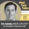 Med Tech Talks Ep. 1 - Dr. Eric Cadesky