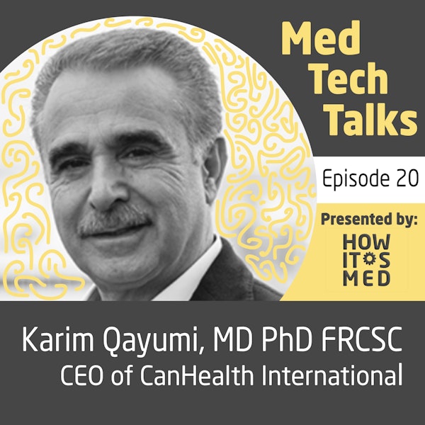 Med Tech Talks Ep. 20 - Who is Dr. Karim Qayumi?