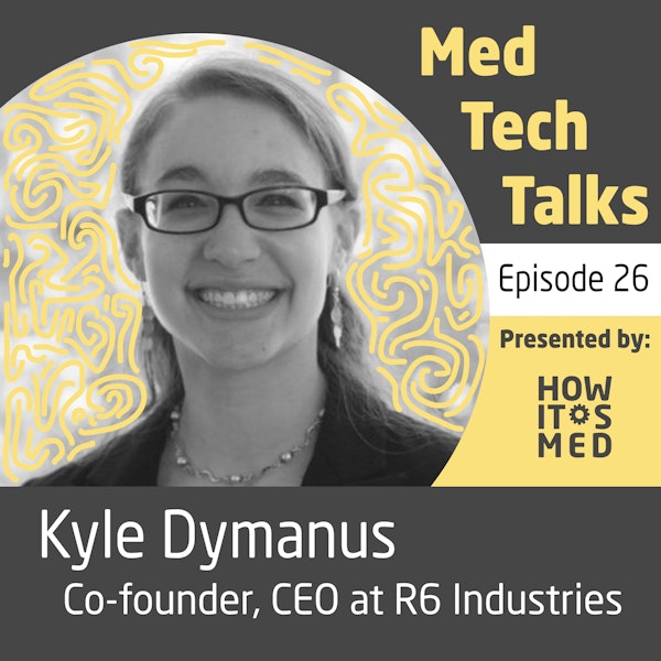Med Tech Talks Ep. 26 - Who you gonna call? Kyle Dymanus!