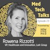 Med Tech Talks Ep. 23 - Real Talk with Rowena Rizzotti