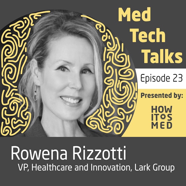 Med Tech Talks Ep. 23 - Real Talk with Rowena Rizzotti