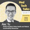 Med Tech Talks Ep. 22 - Asking Questions of Alec Yu