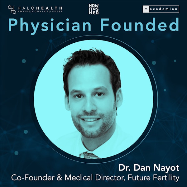 Physician Founded Ep. 2 - Dr. Dan Nayot