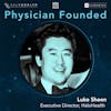 Physician Founded Ep. 1 - Luke Sheen