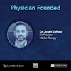 Physician Founded Ep. 7: Dr. Arash Zohoor Pt. 2