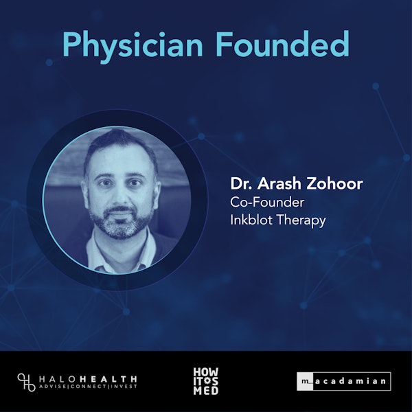 Physician Founded Ep. 7: Dr. Arash Zohoor Pt. 2