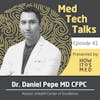 Med Tech Talks Ep. 41 - Behind the Scenes of an Ehealth Revolution with Dr. Daniel Pepe Pt. 1