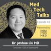 Med Tech Talks Ep. 43 - Seamlessly Sliding into the DMs of Dr. Joshua Liu Pt. 1