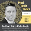 Med Tech Talks Ep. 47 - From New-roscience to New Technologies - Dr. Ryan D'Arcy Pt. 1