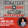 Ep2 John Selzer - Launching a Viable Startup