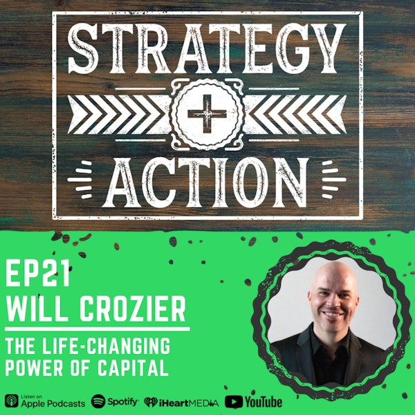 Ep21 Will Crozier - The Life-Changing Power of Capital
