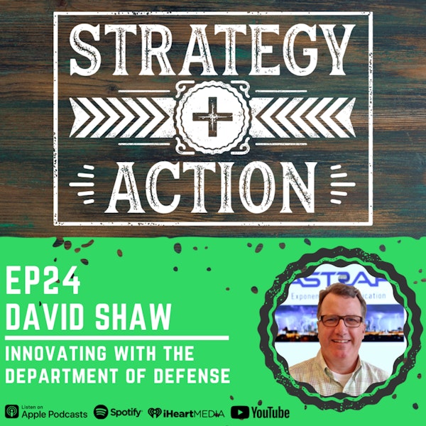 Ep24 David Shaw - Innovating with the Department of Defense
