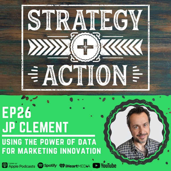 Ep26 JP Clement - Using the Power of Data for Marketing Innovation
